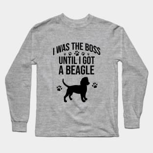 I was the boss until I got a beagle Long Sleeve T-Shirt